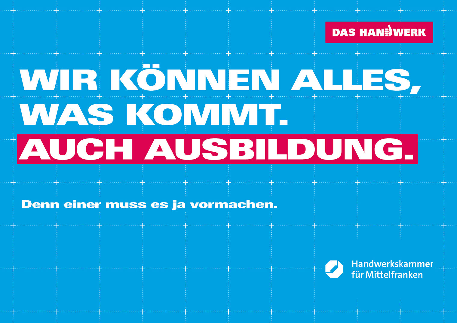 Schrift: Wir können alles, was kommt. Auch Ausbildung. Denn einer muss es ja vormachen.